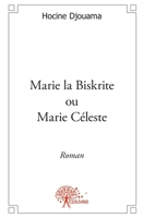 Marie la Biskrite ou Marie Céleste: Roman (French Edition) 233255954X Book Cover