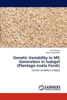 Genetic Variability in M5 Generation in Isabgol (Plantago ovata Forsk): Genetic variablity in isabgol 3659246603 Book Cover