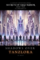 Shadows Over Tanzlora (Secrets of Sage Manor) B0DSGNTZKP Book Cover