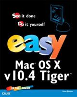 Easy MAC OS X, V10.4 Tiger: See It Done, Do It Yourself (Que's Easy Series) 0789733137 Book Cover