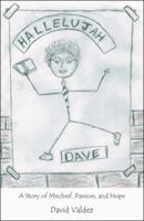 Hallelujah Dave: A Story of Mischief, Passion, and Hope 1512765880 Book Cover