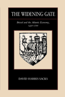 The Widening Gate: Bristol and the Atlantic Economy, 1450-1700 (New Historicism) 0520084497 Book Cover