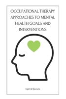 Occupational Therapy Approaches to Mental Health Goals and Interventions B0FDZ45DKB Book Cover
