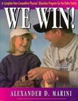 We Win: A Complete Physical Education Program for the Entire Family Without Competition. 1568570279 Book Cover
