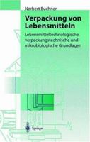 Verpackung Von Lebensmitteln: Lebensmitteltechnologische, Verpackungstechnische Und Mikrobiologische Grundlagen 3540649204 Book Cover