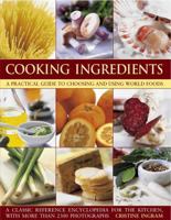 Cooking Ingredients: A Practical Guide to Choosing and Using World Foods 1843097141 Book Cover