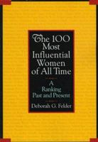 The 100 Most Influential Women of All Time: A Ranking Past and Present 0806517263 Book Cover
