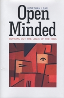 Open Minded: Working Out the Logic of the Soul 0674455347 Book Cover