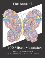 The Book of 100 Mixed Mandalas: Adult Coloring Book For A Stress-free Life B08WK2JTXF Book Cover