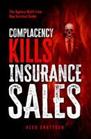 Complacency Kills Insurance Sales: The Agency Multi-Line Rep Survival Guide 1959508423 Book Cover