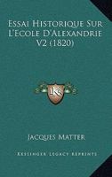 Essai Historique Sur L'Ecole D'Alexandrie V2 (1820) 1166766691 Book Cover