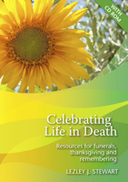 Celebrating Life in Death: Resources for Funerals, Thanksgiving and Remembering 0861538668 Book Cover