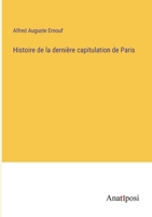 Histoire de la dernière capitulation de Paris 3382727560 Book Cover