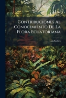 Contribuciones al conocimiento de la flora ecuatoriana 1149640618 Book Cover