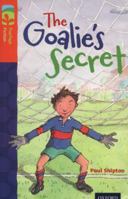 Oxford Reading Tree: Stage 13: TreeTops Stories: The Goalie's Secret (Oxford Reading Treetops) 0198447922 Book Cover