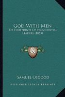 God With Men: Or Footprints Of Providential Leaders (1853) 1437100740 Book Cover