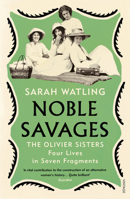 Noble Savages: The Olivier Sisters 0190867396 Book Cover