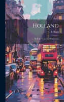 Holland: Its Rail, Tram And Waterways 1022636472 Book Cover