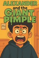 Alexander and the Giant Pimple B0F5KCGS1J Book Cover