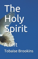 The Holy Spirit: A Gift B08SGRQ8X4 Book Cover