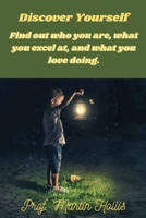 DISCOVER YOURSELF: Find out who you are, what you excel at, and what you love doing. B0BW2H5P2G Book Cover