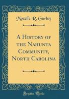 A History of the Nahunta Community, North Carolina (Classic Reprint) 033144416X Book Cover