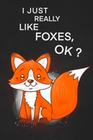 I Just Realy Like Foxes Ok : A Cool Gift to the Person That Came to Your Mind Right Now He Might Like It 1656098288 Book Cover