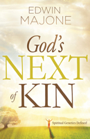 God's Next of Kin: Spiritual Genetics Defined 1629984353 Book Cover