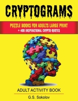 CRYPTOGRAMS: puzzle books for adults large Print. + 400 Inspirational crypto quotes ADULT ACTIVITY BOOK 1702747557 Book Cover