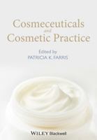 Cosmeceuticals and Cosmetic Practice 1118384830 Book Cover