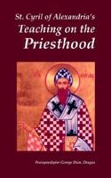 St. Cyril Of Alexandria's Teaching On The Priesthood 0974561819 Book Cover