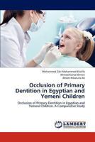 Occlusion of Primary Dentition in Egyptian and Yemeni Children 3659306142 Book Cover