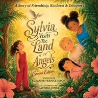 Sylvia Visits The land Of Angels, A Story of Friendship Kindness and Discovery - SECOND EDITION B0HK7MG5TB Book Cover