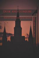 Dusk and Conjure: Poetry Inspired by New Orleans 1724665731 Book Cover