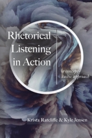 Rhetorical Listening in Action: A Concept-Tactic Approach 1643173235 Book Cover