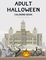 Adult Halloween Coloring Book: Drawing Pages for the special time with horror ghost in variety character,creativity, mind relaxation. (Color Me) 1700262327 Book Cover