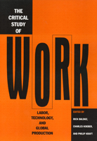The Critical Study of Work: Labor, Technology, and Global Production 1566397987 Book Cover