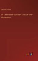 Die Lehre von der Successio Graduum unter Intestaterben 3386453872 Book Cover
