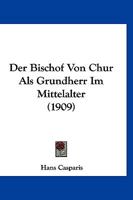 Der Bischof Von Chur Als Grundherr Im Mittelalter (1909) 1147381151 Book Cover