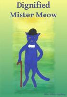 Dignified Mister Meow 153360407X Book Cover