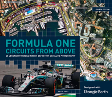 Formula One Circuits from Above: 28 Legendary Tracks in High-Definition Satellite Photography 1780979835 Book Cover