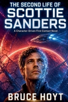 The Second Life of Scottie Sanders: A Character-Driven First Contact Novel of Identity, Survival, and Second Chances (The Far Horizons Series) B0HGKFB255 Book Cover