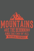 Mountains Are The Beginning And The End Of All Natural Scenery: Klettern Berge Geschenk F�r Bergsteiger Dina5 Kariert Notizbuch Tagebuch Planer Notizblock Malheft Kladde Journal Strazze 1677093579 Book Cover