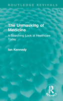 The Unmasking of Medicine: A Searching Look at Healthcare Today 1032652039 Book Cover