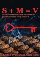 S + M = V: An Unsolvable Equation With Infinite Possibilities For Every Variable 198497811X Book Cover