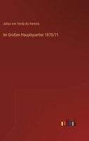 Im Grossen Hauptquartier, 1870-71, Dritte Auflage 1147507848 Book Cover
