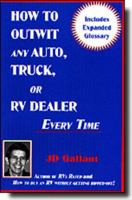 How to Outwit Any Auto, Truck, or Rv Dealer Every Time: A Guide to Auto, Truck, and Recreational Vehicle Buying Techniques 1890049026 Book Cover