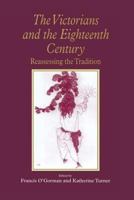 The Victorians and the Eighteenth Century: Reassessing the Tradition 0754607186 Book Cover