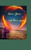 Here, there and here again 0368499685 Book Cover