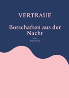 VERTRAUE Botschaften aus der Nacht (German Edition) 3769367316 Book Cover